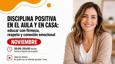 Disciplina positiva en el aula y en casa: educar con firmeza, respeto y conexión emocional